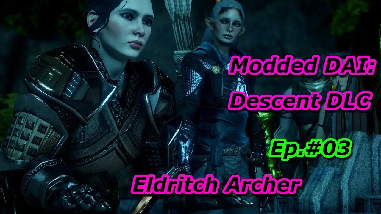 Modded DAI: The Descent DLC Ep#3 Eldritch Archer