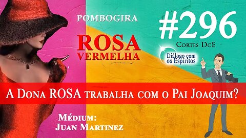 Cortes DcE #296 * A Sra. trabalha com o Pai Joaquim de Aruanda? * Pombo Gira Rosa Vermelha