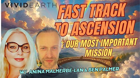 FAST TRACK TO ASCENSION & OUR MOST IMPORTANT MISSION DURING THIS MONUMENTAL TIME ON EARTH