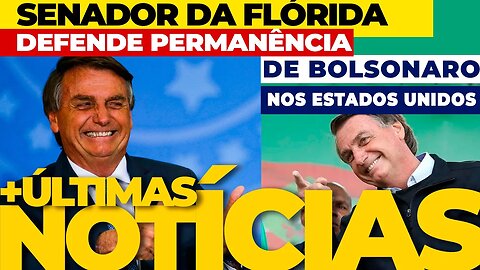 🔴SENADOR AMERICANO DEFENDE ESTADIA DE BOLSONARO NOS ESTADOS UNIDOS + AS ÚLTIMAS NOTÍCIAS🔴