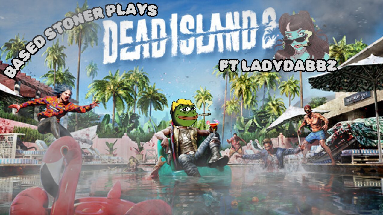 Based gaming ft Ladydabbz| Dead island 2|