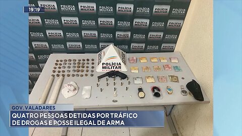 Gov. Valadares: Quatro Pessoas Detidas por Tráfico de Drogas e Posse Ilegal de Arma.