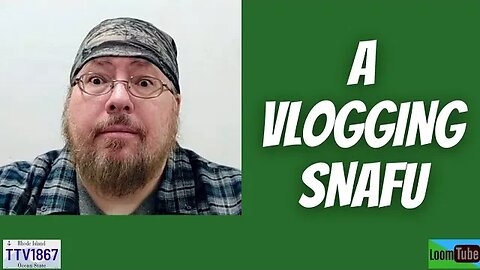 A VLOGGING SNAFU - 020123 TTV1867