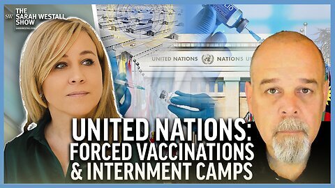 "UN & WHO: Forced Vaccinations and Internment Camps, Common Law Solutions with Christopher James"