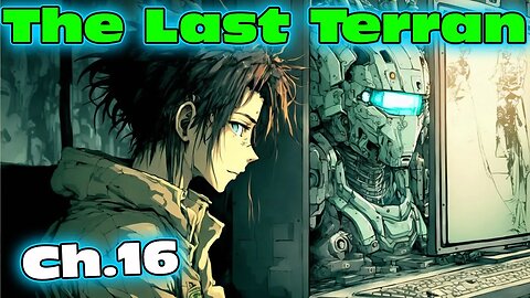 The Last Terran - Part 16 of ongoing | HFY |