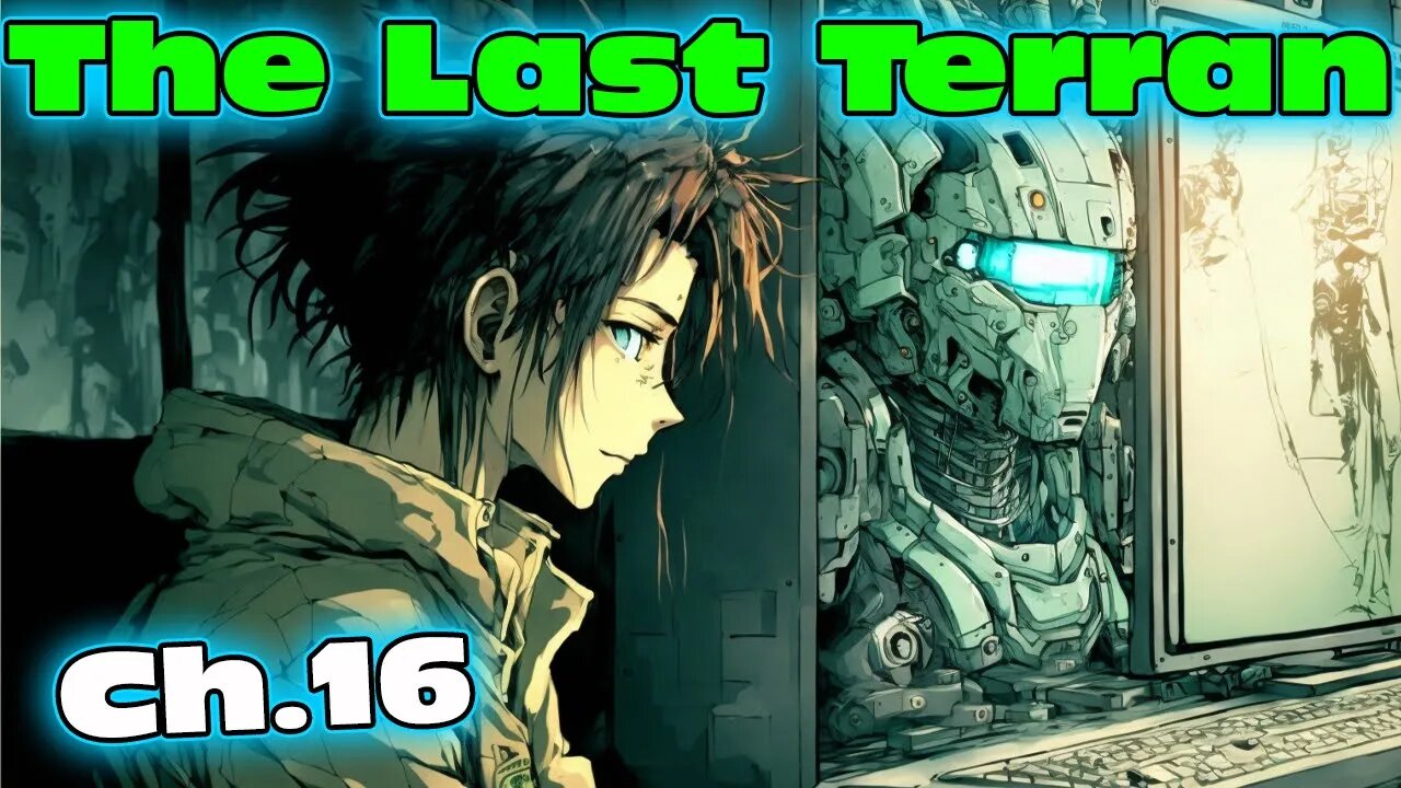 The Last Terran - Part 16 of ongoing | HFY |