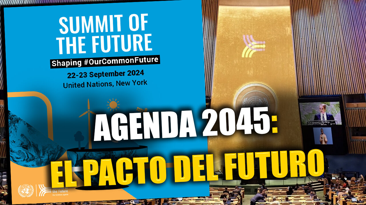 🔴 La ONU firma el Pacto del Futuro 2045 [INVESTIGACIÓN EN VIVO]