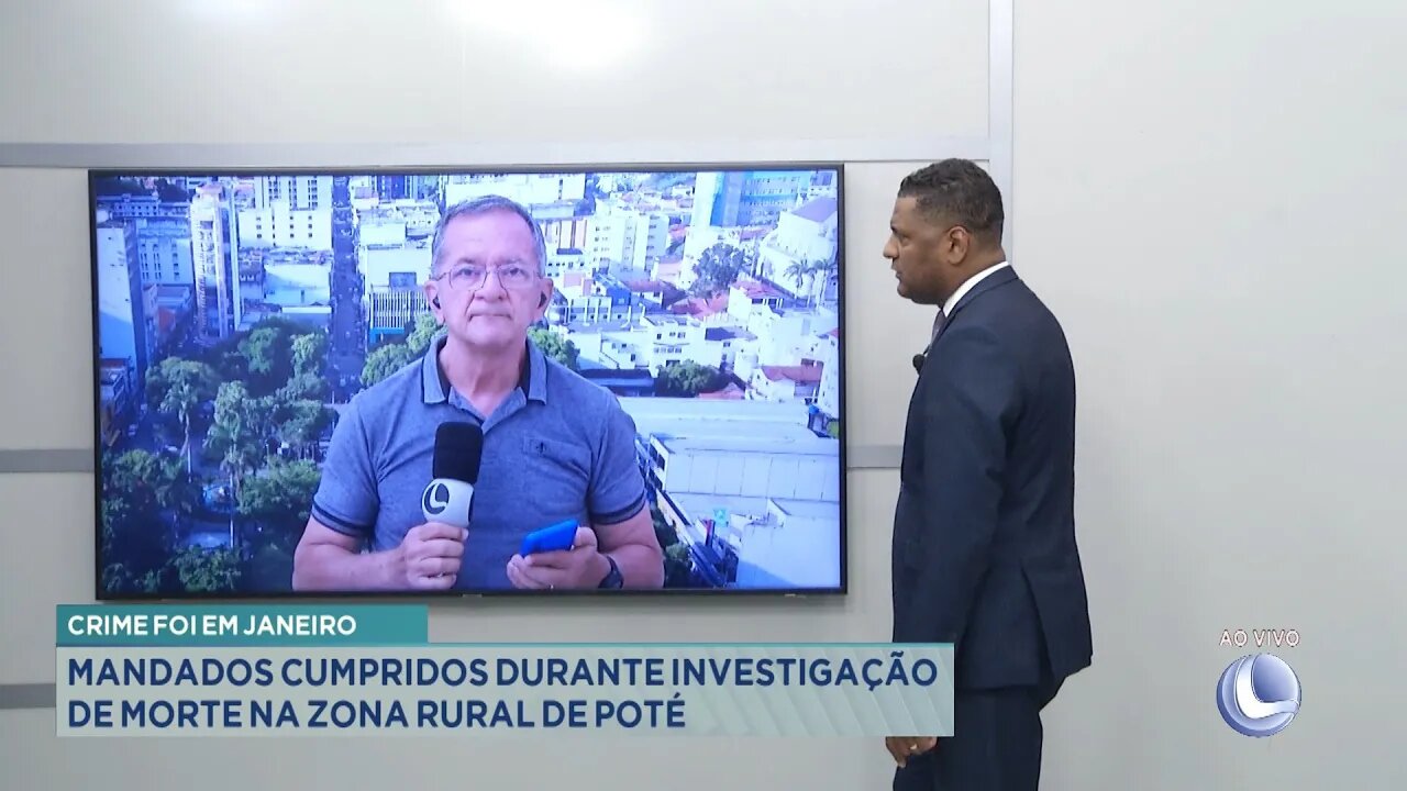 Crime foi em Janeiro: Mandados Cumpridos durante Investigação de Morte na Zona Rural de Poté.