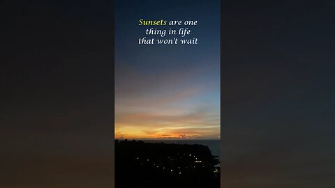 sunsets are one thing in life that won't wait #shorts #sunset #life #motivation #inspiration