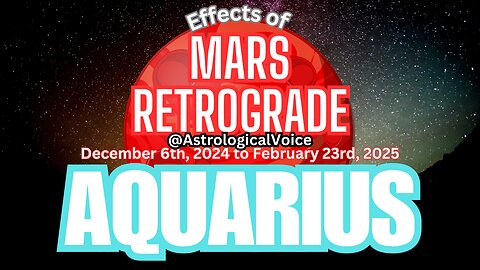 Aquarius: 4 Phases of Mars Retrograde Dec 6th-Feb 23rd