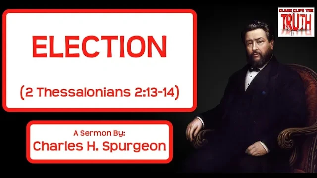 ELECTION | 2 Thessalonians 2:13-14 | C H Spurgeon Sermons | Audio