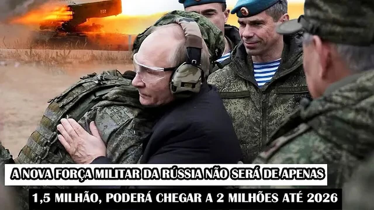 A Nova Força Militar Da Rússia Não Será De Apenas 1,5 Milhão, Poderá Chegar A 2 Milhões Até 2026