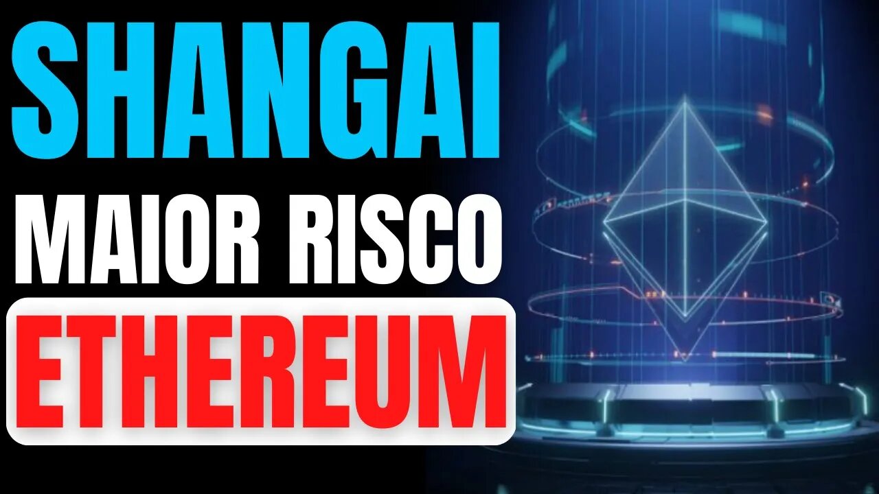 O MAIOR RISCO DA ATUALIZAÇÃO SHANGAI E PARA INVESTIDORES ETHEREUM