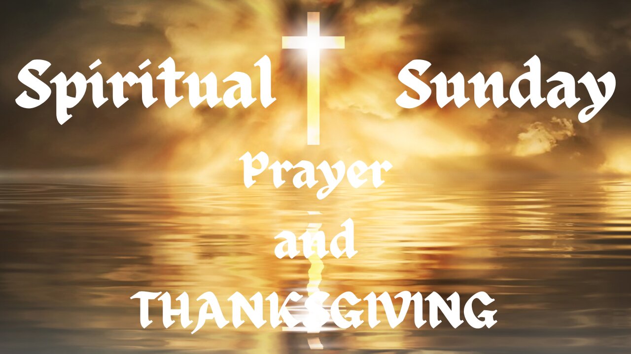 Spiritual Sunday: Prayer and Thanksgiving