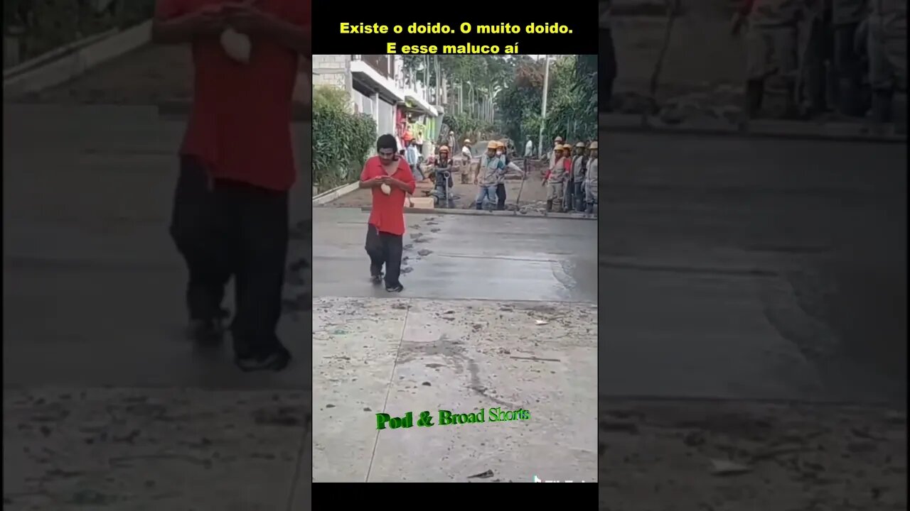 Existe o doido, o muito doido e esse maluco aí