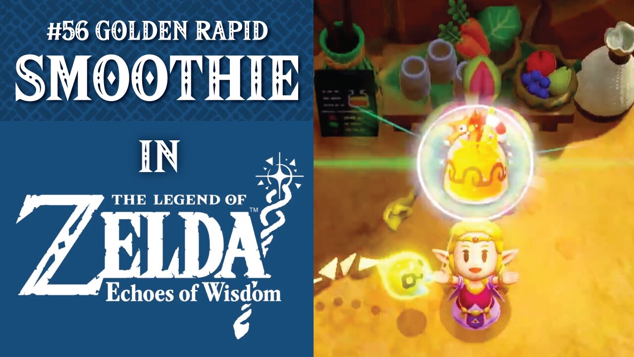 #56 Golden Rapid Smoothie | The Legend of Zelda: Echoes of Wisdom