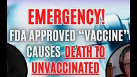 EMERGENCY - FDA Approved Vaccine Causes DEATH TO UNVACCINATED