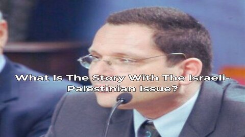What Is The Story With The Israeli-Palestinian Issue?