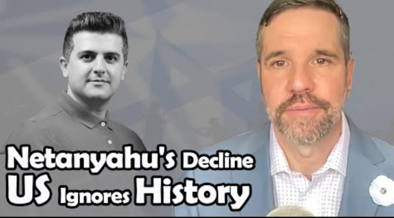 Netanyahu's Decline - US Ignores History | Capt. Matthew Hoh