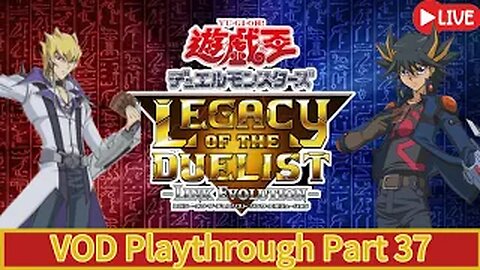 (VOD) Yu-Gi-Oh! Legacy Of The Duelist - Live Part:37