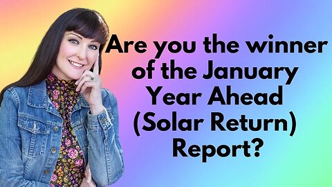 Are you the winner of the January Year Ahead (Solar Return) Report?