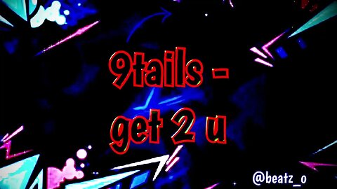 9tails - get 2 u 🎶