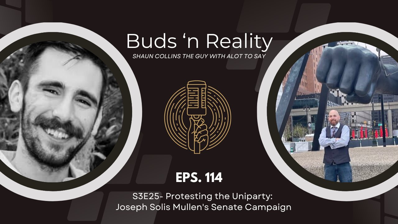 S3E25- Protesting the Uniparty: Joseph Solis-Mullen's Senate Campaign