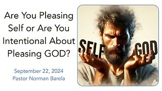 Are You Pleasing Self or Intentional About Pleasing GOD?