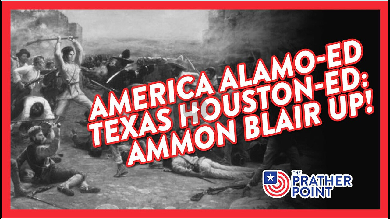 AMERICA ALAMO-ED TEXAS HOUSTON-ED: AMMON BLAIR UP!