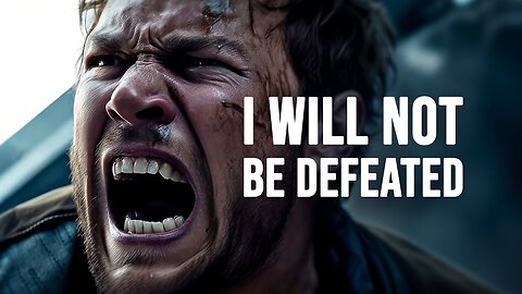 I WILL NOT BE DEFEATED - Motivational Speech