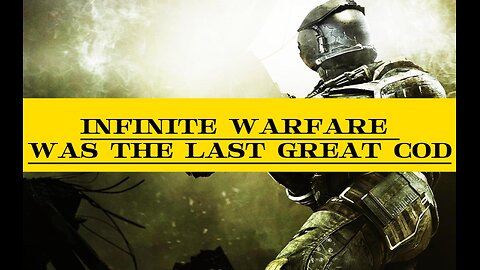 INFINITE WARFARE WAS THE LAST GREAT COD!!!