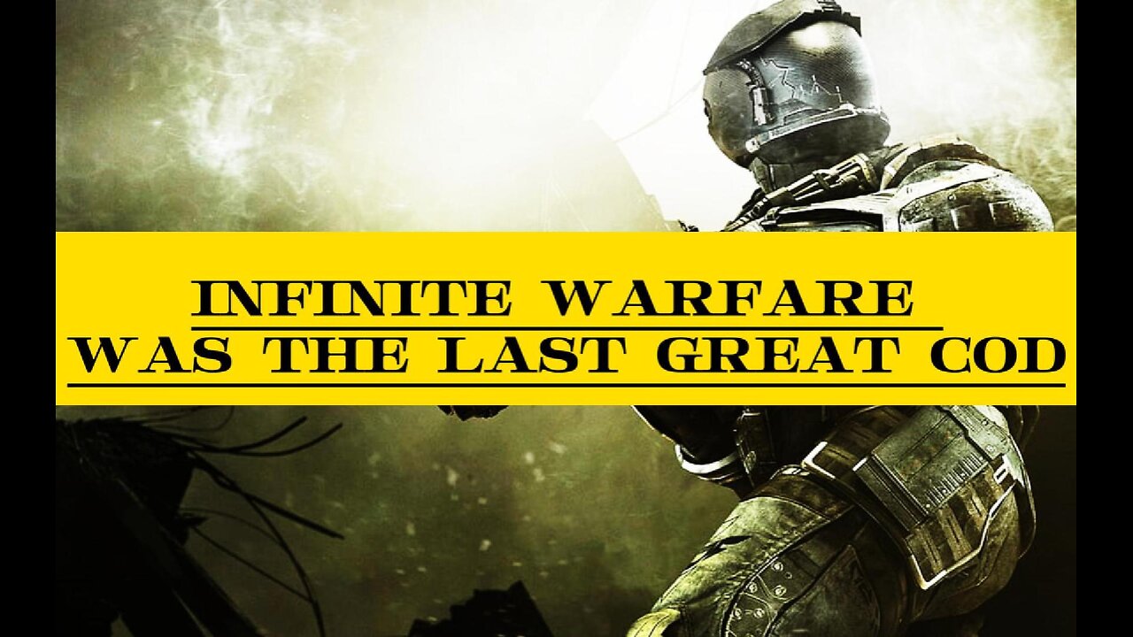 INFINITE WARFARE WAS THE LAST GREAT COD!!!