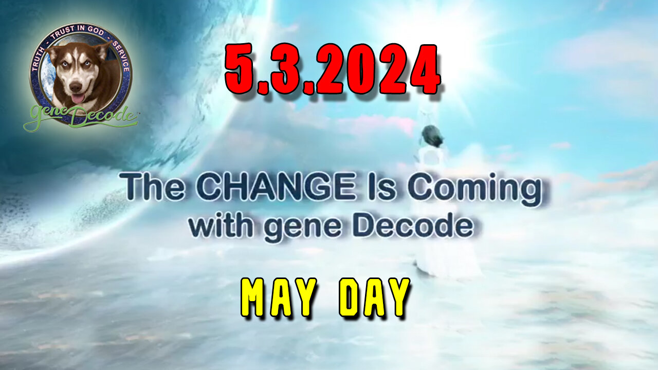 Gene Decode Great 5.3.2Q24 - MAY DAY