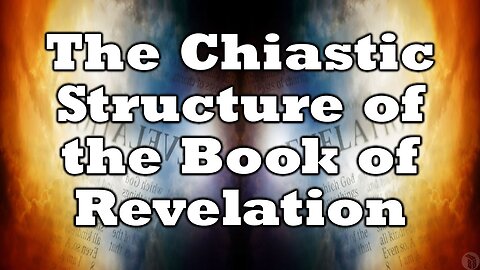 The Chiastic Structure of the Book of Revelation