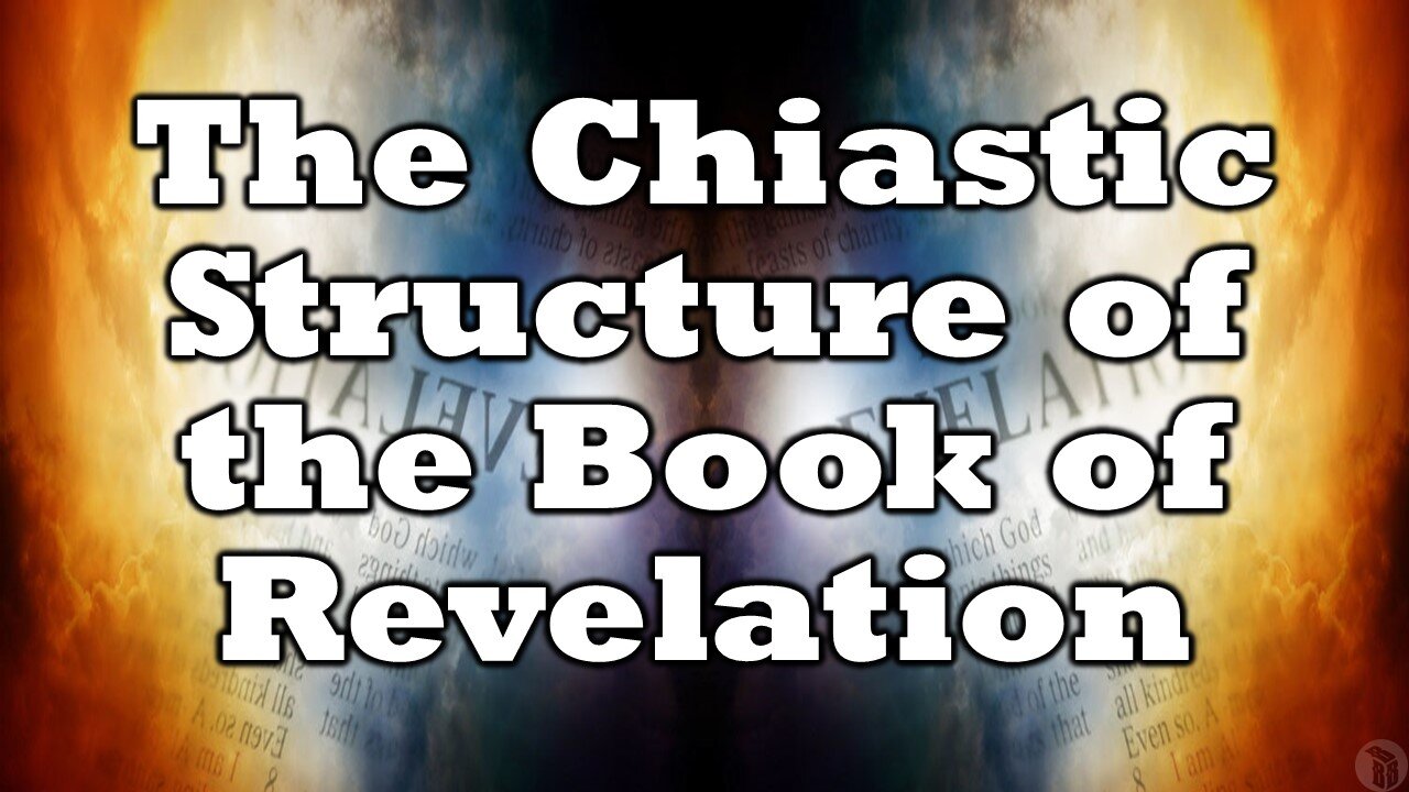 The Chiastic Structure of the Book of Revelation