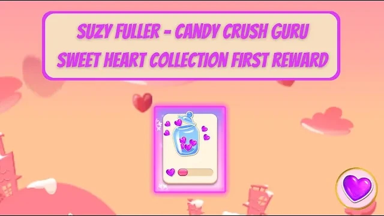 Sweet Heart Collection Valentine's Event in Candy Crush Saga -- First Prize Collection