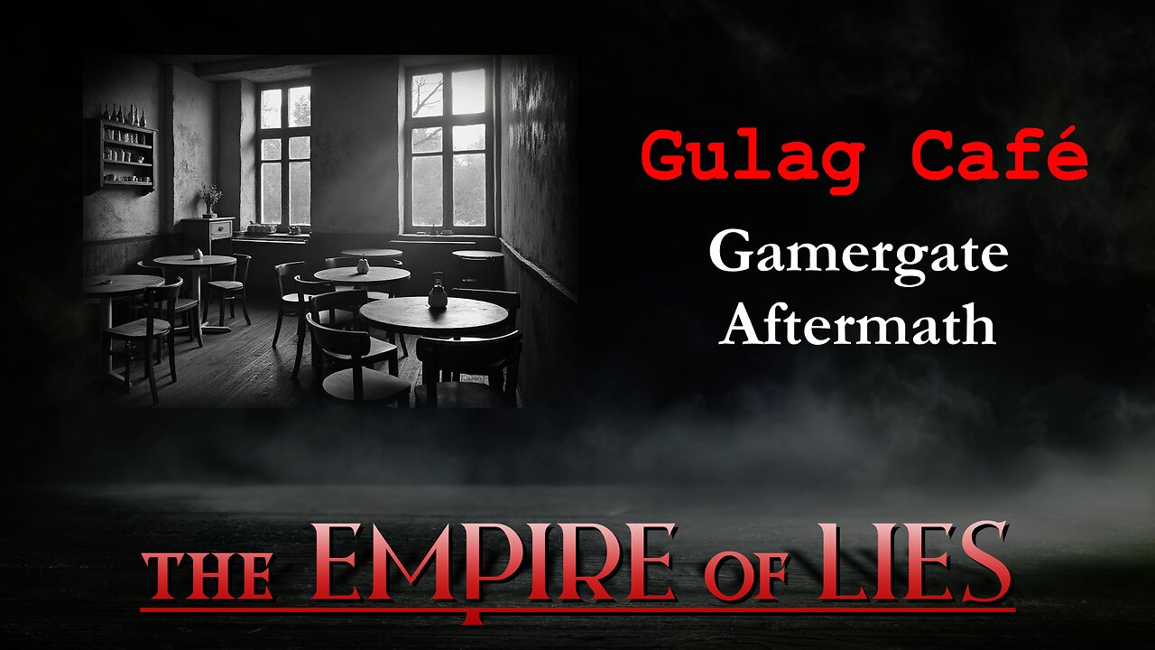 The Empire of Lies: Gulag Café Gamergate Aftermath