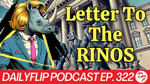 Oh Where Oh Where Will The RINOs Go? - DailyFlip Podcast Ep. 322 - 10/4/24