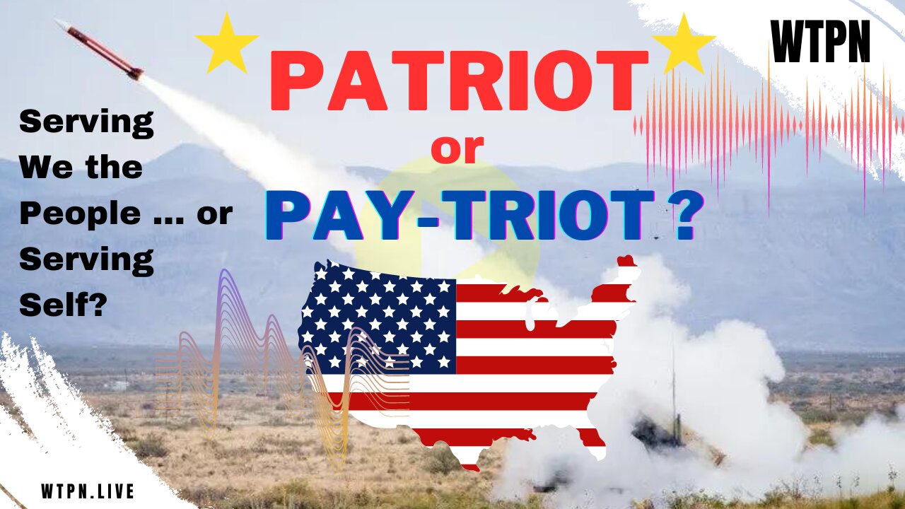 WTPN - PATRIOT or PAY-TRIOT - SERVING 2 MASTERS - PODCASTERS GONE WILD