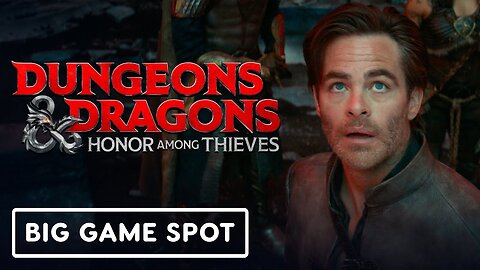Dungeons & Dragons: Honor Among Thieves - Official Big Game Spot