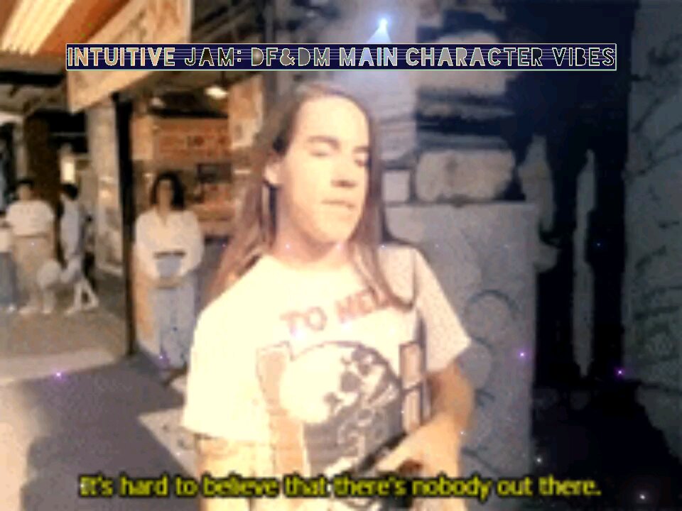 INTUITIVE JAM MAIN CHARACTER MONTAGE DF&DM