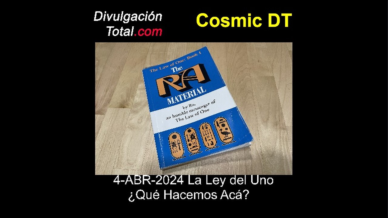 4-ABR-2024 La Ley del Uno - ¿Qué Hacemos Acá?