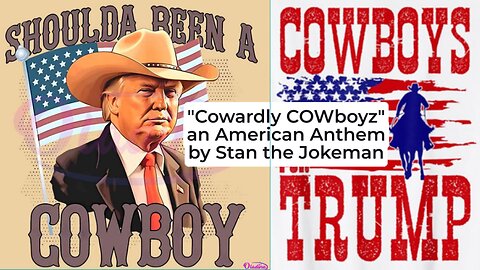 Cowardly Cowboys an American Anthem w/lyrics by Stan the Jokeman