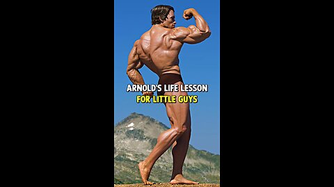 Arnold Schwarzenegger's Life Lesson For Little Guys