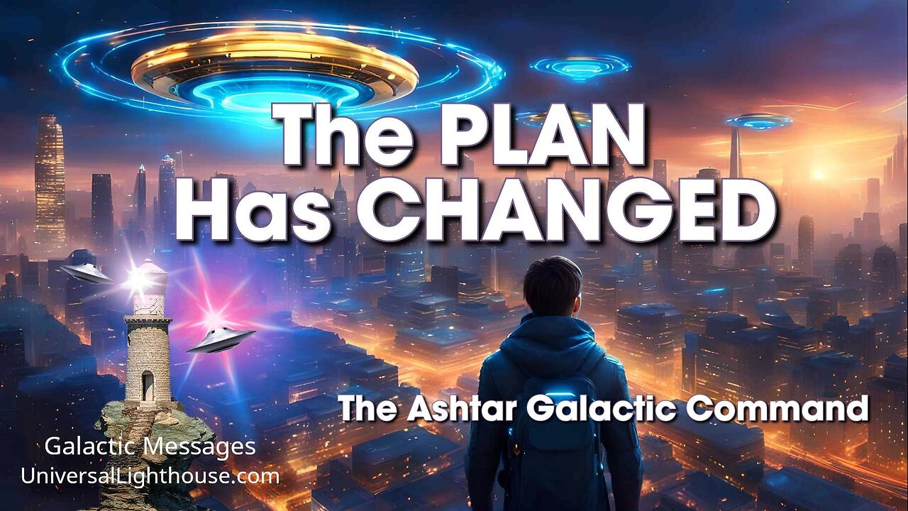 The PLAN Has CHANGED ~ The Ashtar Galactic Command