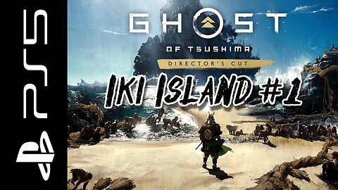 Ghost of Tsushima: IKI ISLAND - Part 1 - BACK TO WHERE IT STARTED