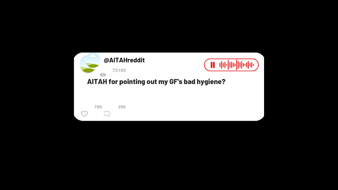 AITAH for pointing out my GF's bad hygiene?