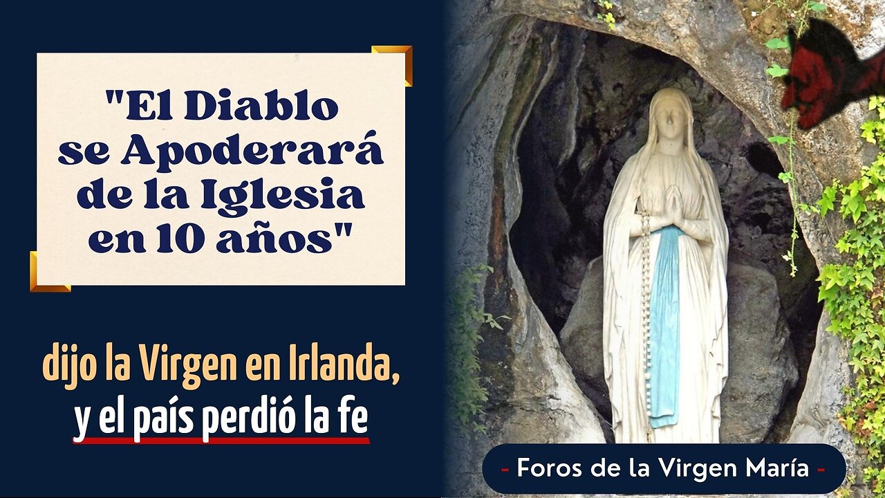 "El Diablo se Apoderará de la Iglesia en 10 años" dijo la Virgen en Irlanda, y el país perdió la fe