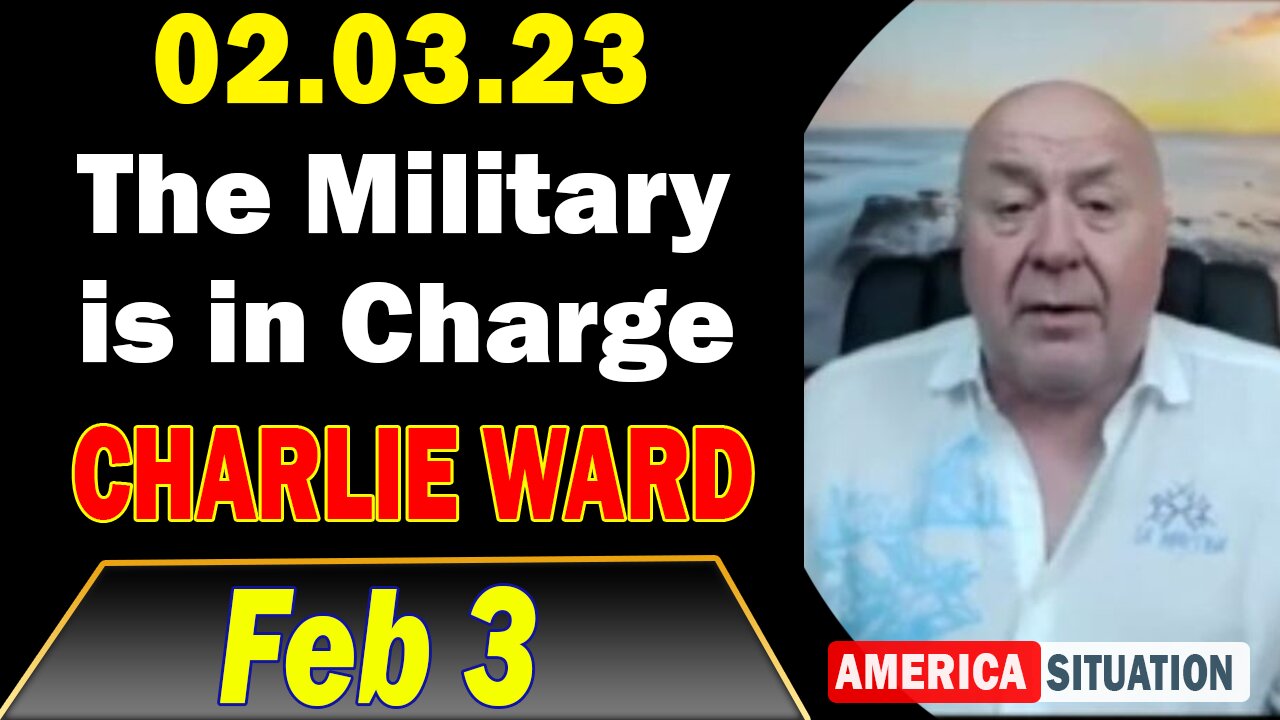 Charlie Ward Update Today 2/3/23 - The Military is in Charge