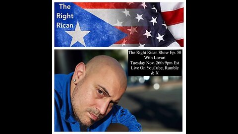 The Right Rican Show Ep. 51 W/ Lovari